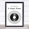 The Beatles I Feel Fine Vinyl Record Song Lyric Quote Print