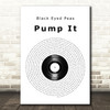 Black Eyed Peas Pump It Vinyl Record Song Lyric Quote Print