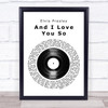 Elvis Presley And I Love You So Vinyl Record Song Lyric Quote Print