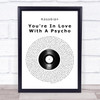 Kasabian You're In Love With A Psycho Vinyl Record Song Lyric Quote Print