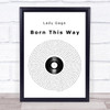 Lady Gaga Born This Way Vinyl Record Song Lyric Quote Print