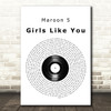 Maroon 5 Girls Like You Vinyl Record Song Lyric Quote Print