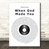 Newsong When God Made You Vinyl Record Song Lyric Quote Print