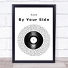 Sade By Your Side Vinyl Record Song Lyric Quote Print