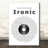 Alanis Morissette Ironic Vinyl Record Song Lyric Quote Print