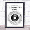 George Strait I Cross My Heart Vinyl Record Song Lyric Quote Print