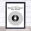 Kylie Minogue Better The Devil You Know Vinyl Record Song Lyric Quote Print