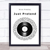 Elvis Presley Just Pretend Vinyl Record Song Lyric Quote Print