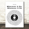 Prince Wherever U Go, Whatever U Do Vinyl Record Song Lyric Quote Print