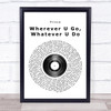 Prince Wherever U Go, Whatever U Do Vinyl Record Song Lyric Quote Print