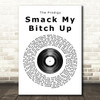 The Prodigy Smack My Bitch Up Vinyl Record Song Lyric Quote Print