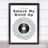 The Prodigy Smack My Bitch Up Vinyl Record Song Lyric Quote Print