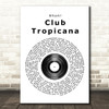 Wham! Club Tropicana Vinyl Record Song Lyric Quote Print