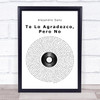 Alejandro Sanz Te Lo Agradezco, Pero No Vinyl Record Song Lyric Print
