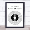 Eric Clapton River Of Tears Vinyl Record Song Lyric Print