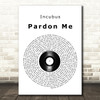 Incubus Pardon Me Vinyl Record Song Lyric Print