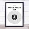 Prince When Doves Cry Vinyl Record Song Lyric Print