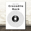 Elton John Crocodile Rock Vinyl Record Song Lyric Print