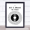 U2 All I Want is You Vinyl Record Song Lyric Print