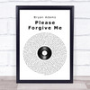 Bryan Adams Please Forgive Me Vinyl Record Song Lyric Quote Print
