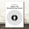 Daughtry Start Of Something Good Vinyl Record Song Lyric Quote Print