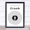 Dave Matthews Band Crush Vinyl Record Song Lyric Quote Print