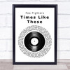 Foo Fighters Times Like These Vinyl Record Song Lyric Quote Print