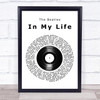 The Beatles In My Life Vinyl Record Song Lyric Quote Print