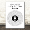 Shawn Mendes Life Of The Party Vinyl Record Song Lyric Quote Print