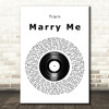Train Marry Me Vinyl Record Song Lyric Quote Print