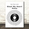 Van Morrison Steal My Heart Away Vinyl Record Song Lyric Quote Print