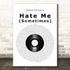 Stand Atlantic Hate Me (Sometimes) Vinyl Record Song Lyric Music Art Print