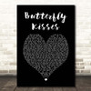 Bob Carlisle Butterfly Kisses Black Heart Song Lyric Print