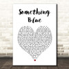 Neil Diamond Something Blue White Heart Song Lyric Print