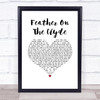 Passenger Feather On The Clyde White Heart Song Lyric Print