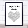 Prides Born To Be Whole White Heart Song Lyric Print