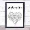 Ryan Upchurch Without You White Heart Song Lyric Print