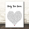 Sia Day Too Soon White Heart Song Lyric Print