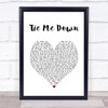 Taylor Ray Holbrook Tie Me Down White Heart Song Lyric Print
