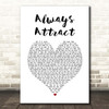 You Me At Six Always Attract White Heart Song Lyric Print