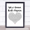 Brantley Gilbert We're Gonna Ride Again White Heart Song Lyric Print