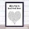 ABBA When All Is Said And Done White Heart Song Lyric Print