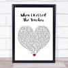 ABBA When I Kissed The Teacher White Heart Song Lyric Print
