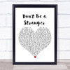 Dina Carroll Don't Be a Stranger White Heart Song Lyric Print