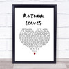 Ed Sheeran Autumn Leaves White Heart Song Lyric Print