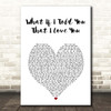 Ali Gatie What If I Told You That I Love You White Heart Song Lyric Print