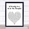 England Dan & John Ford Coley I'd Really Love To See You Tonight White Heart Song Lyric Print