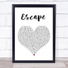 Enrique Iglesias Escape White Heart Song Lyric Print