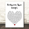 Florence + The Machine Between Two Lungs White Heart Song Lyric Print