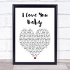 Frank Sinatra I Love You Baby White Heart Song Lyric Print